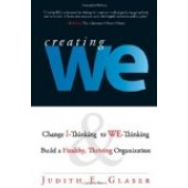 Creating We: Change I-Thinking To We-Thinking And Build A Healthy, Thriving Organization By Judith E. Glaser 